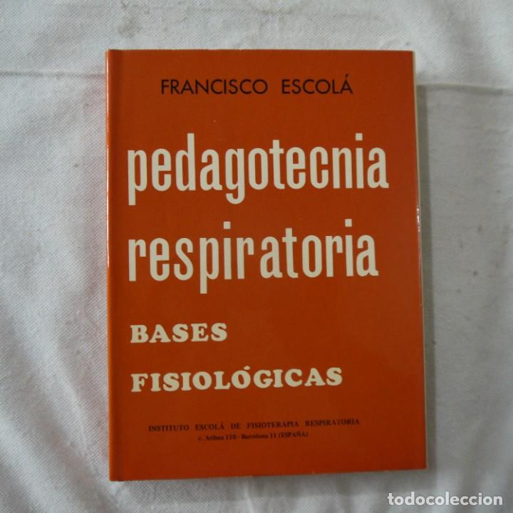 Libros de segunda mano: PEDAGOTECNIA RESPIRATORIA. BASES FISIOL&Oacute;GICAS - FRANCISCO ESCOL&Aacute; - 1975 - 1.&ordf; EDICI&Oacute;N