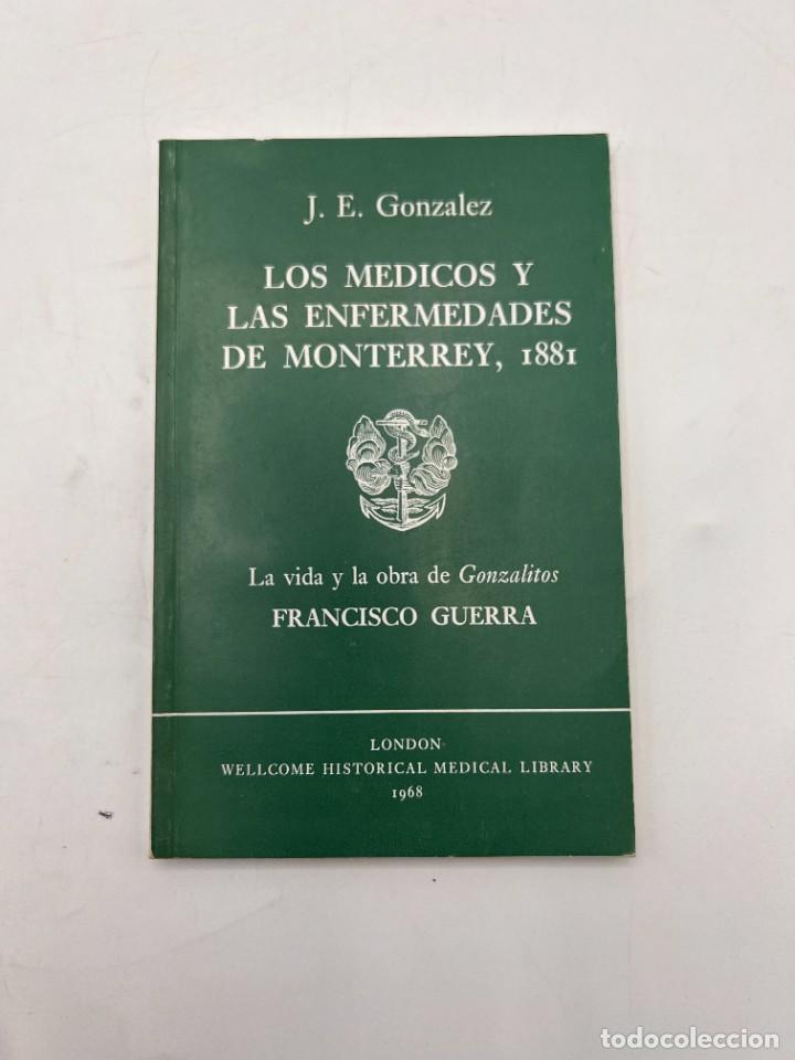 Second hand books: LOS MEDICOS Y LAS ENFERMEDADES DE MONTERREY, 1881. J.E. GONZALEZ. WELLCOME HISTORICAL MEDICAL. 1968