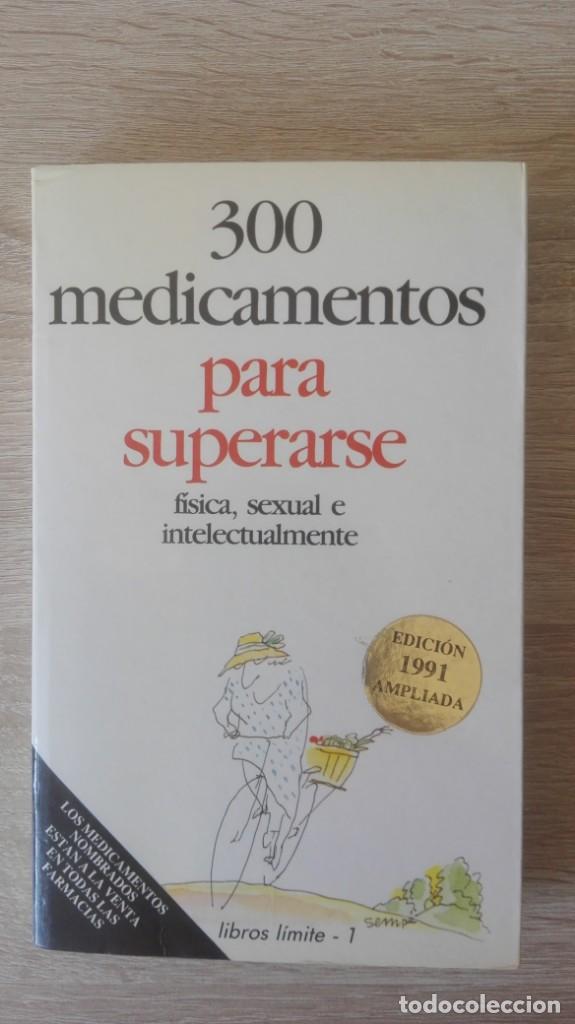 Second hand books: LIBRO, 300 MEDICAMENTOS PARA SUPERARSE F&Iacute;SICA, SEXUAL E INTELECTUALMENTE-DICTEXT-ED.1991 AMPLIADA.