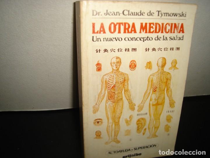 Libri di seconda mano: 33- LA OTRA MEDICINA. UN NUEVO CONCEPTO DE LA SALUD - DR. JEAN-CLAUDE DE TYMOWSKI