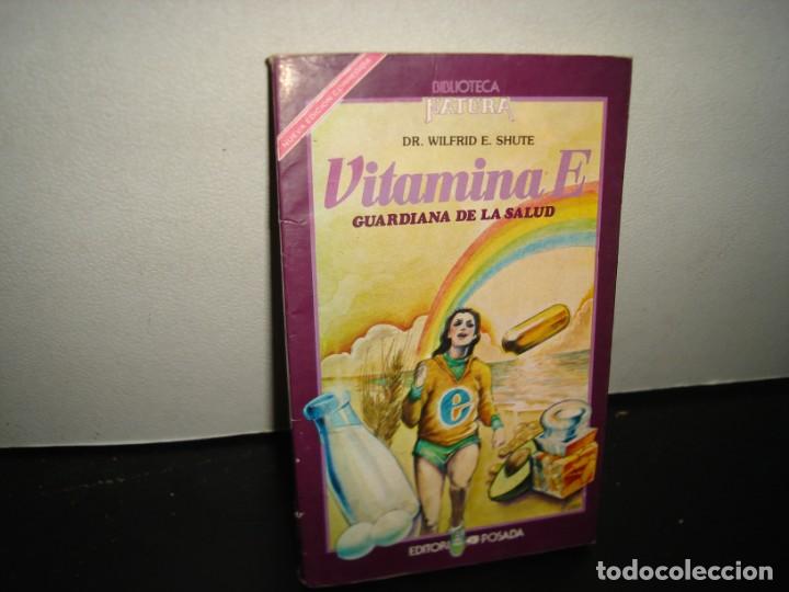 Libri di seconda mano: 37- VITAMINA E, GUARDIANA DE LA SALUD - DR. WILFRID E. SHUTE