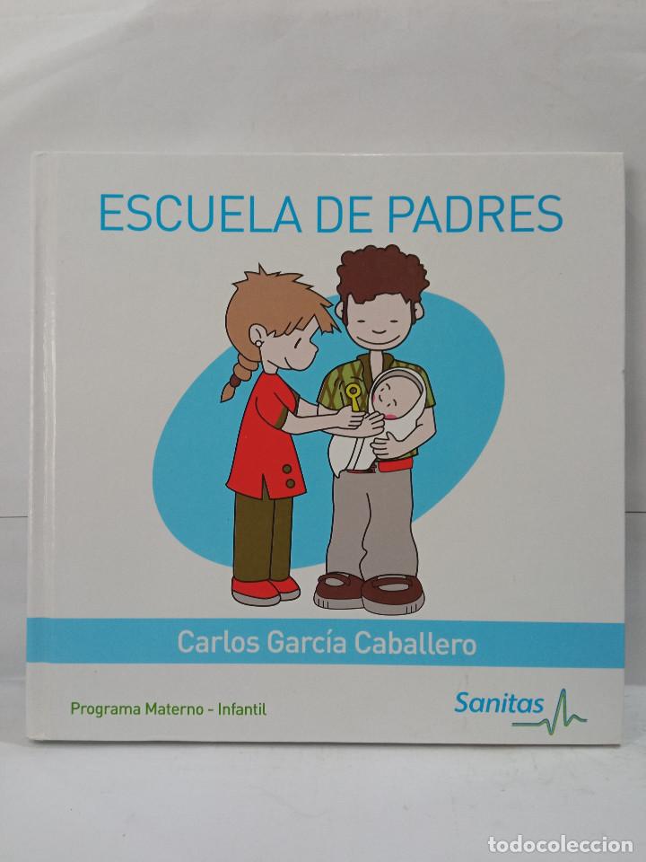 Libri di seconda mano: Escuela de padres (M) - Carlos Garc&iacute;a Caballero - Edita Sanitas 2008.