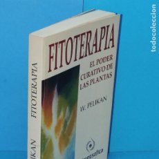 Libros de segunda mano: FITOTERAPIA. EL PODER CURATIVO DE LAS PLANTAS.- WILHELM PELIKAN. Lote 360441975