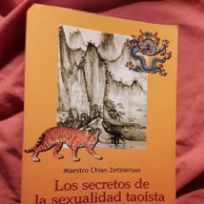 Libros de segunda mano: LOS SECRETOS DE LA SEXUALIDAD TAOISTA, DEL MAESTRO CHIAN ZETTNERSAN. EXCELENTE ESTADO