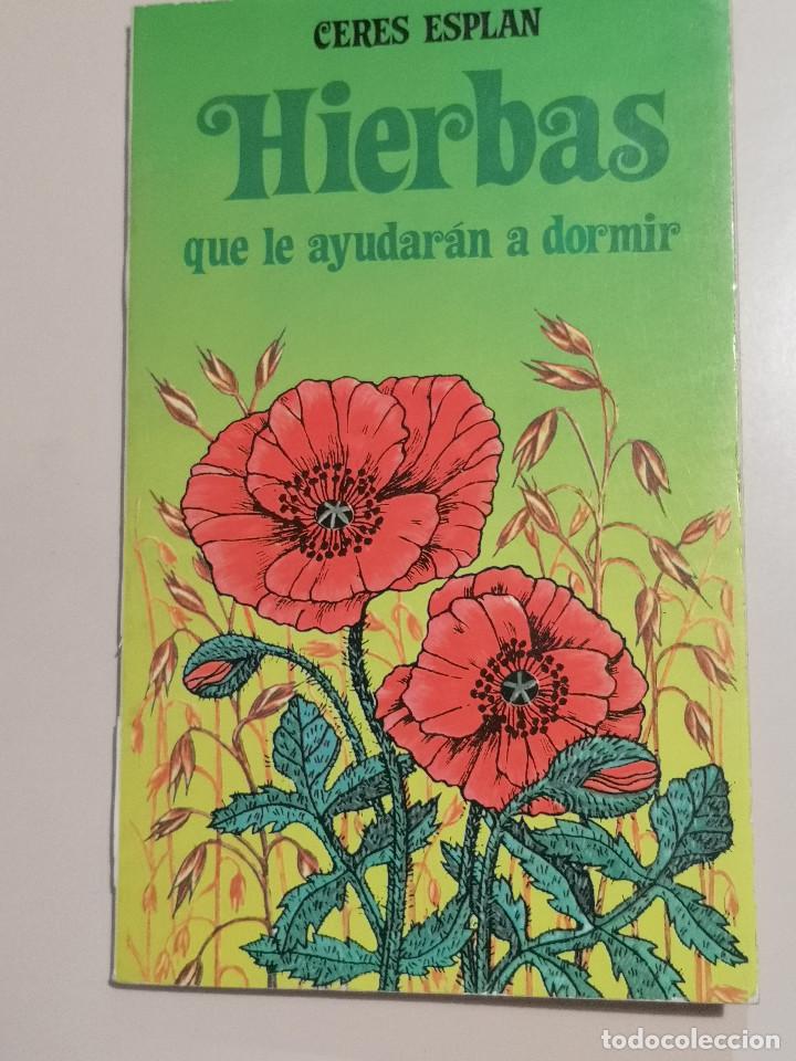 Libros de segunda mano: LIBRO - HIERBAS QUE LE AYUDAR&Aacute;N A DORMIR - de Ceres Esplan - Foto 1