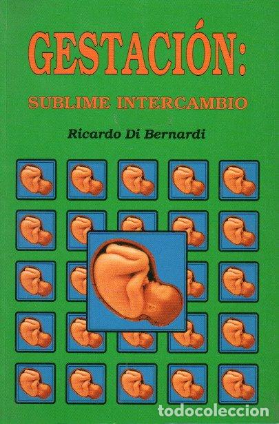 Libros de segunda mano: GESTACI&Oacute;N: SUBLIME INTERCAMBIO - RICARDO DI BERNARDI - Foto 1