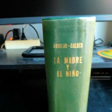 Libros de segunda mano: ISIDRO AGUILAR Y HERMINIA GALBES: LA MADRE Y EL NIÑO. TRATADO DE MATERNOLOGÍA Y PUERICULTURA. / 1968. Lote 365273376