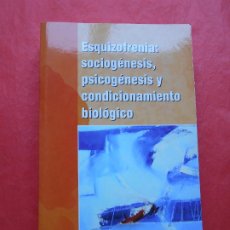 Libros de segunda mano: ESQUIZOFRENIA: SOCIGÉNESIS, PSCOGENESÍS Y CONDICIONAMIENTO BIOLÓGICO. Lote 365289261