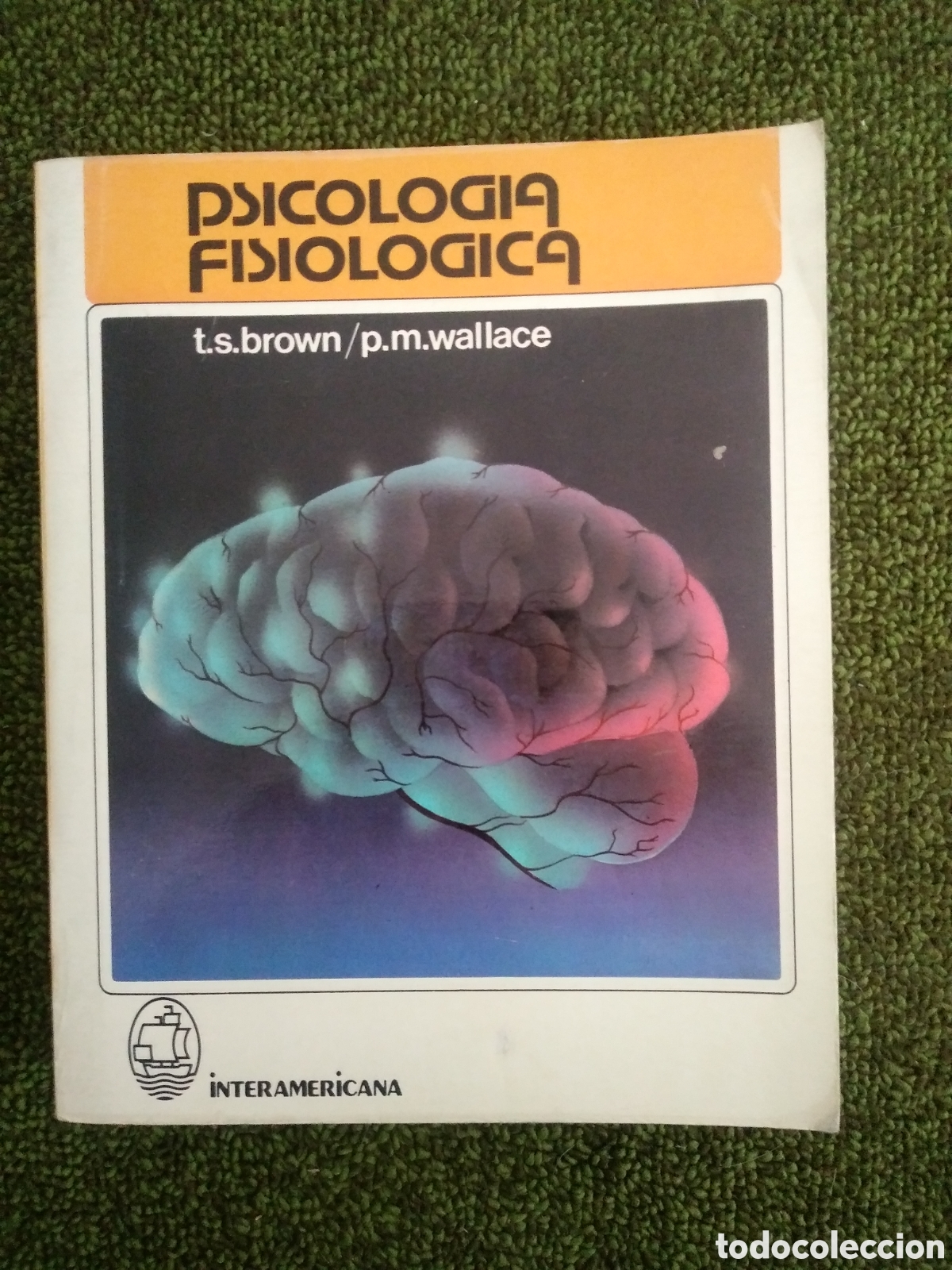 Gebrauchte B&uuml;cher: PSICOLOGIA FISIOLOGICA / T.S. BROWN - P.M. WALLACE