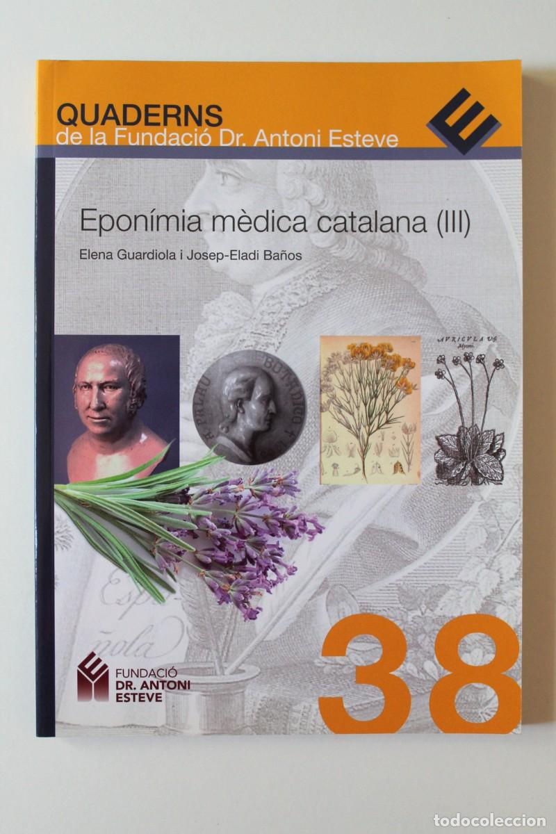 Libri di seconda mano: E. Guardiola i J. Ba&ntilde;os - Epon&iacute;mia m&egrave;dica catalana (III) - Fundaci&oacute; Dr. Antoni Esteve