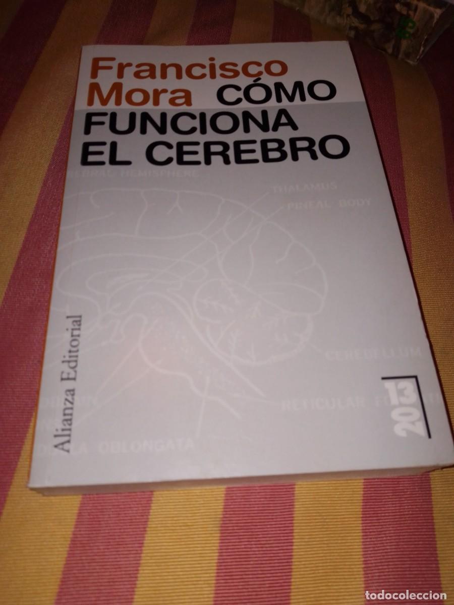 Libros de segunda mano: Francisco Mora. C&oacute;mo funciona el cerebro. Alianza editorial 2011 - Foto 1