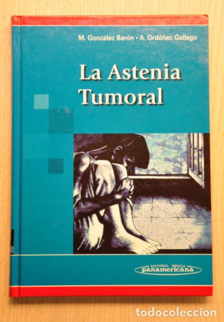 Libri di seconda mano: LA ASTENIA TUMORAL - GONZALEZ BAR&Oacute;N, Manuel - ORD&Oacute;&Ntilde;EZ GALLEGO, Amalio