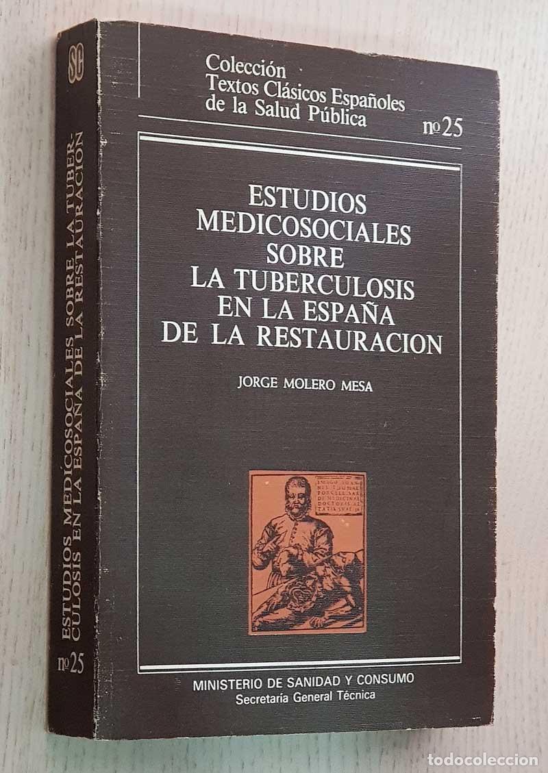Gebrauchte B&uuml;cher: ESTUDIOS MEDICOSOCIALES SOBRE LA TUBERCULOSIS EN LA ESPA&Ntilde;A DE LA RESTAURACI&Oacute;N - MOLERO MESA, Jorge