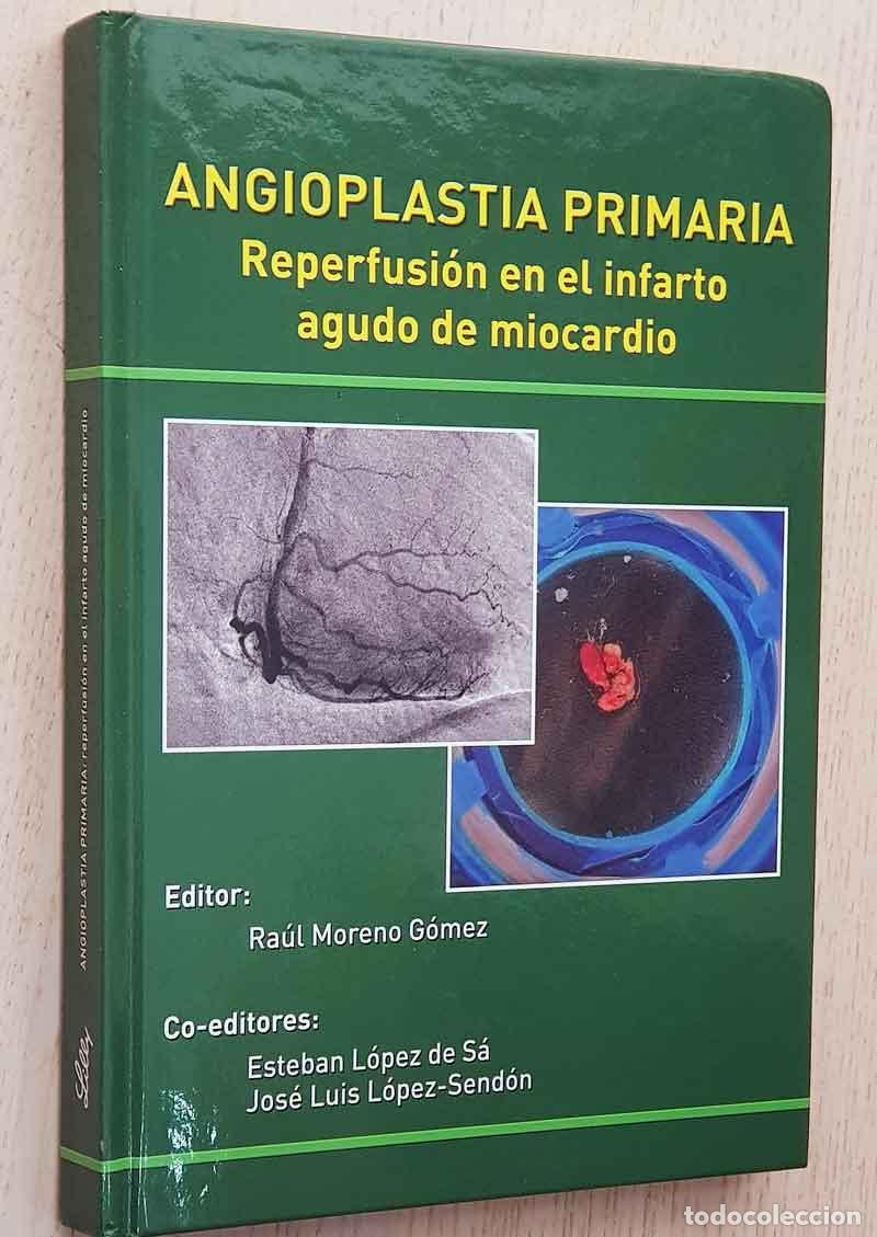 Gebrauchte B&uuml;cher: ANGIOPLASTIA PRIMARIA. Reperfusi&oacute;n en el infarto agudo de miocardio - MORENO G&Oacute;MEZ, Ra&uacute;l (ed.) / LOP