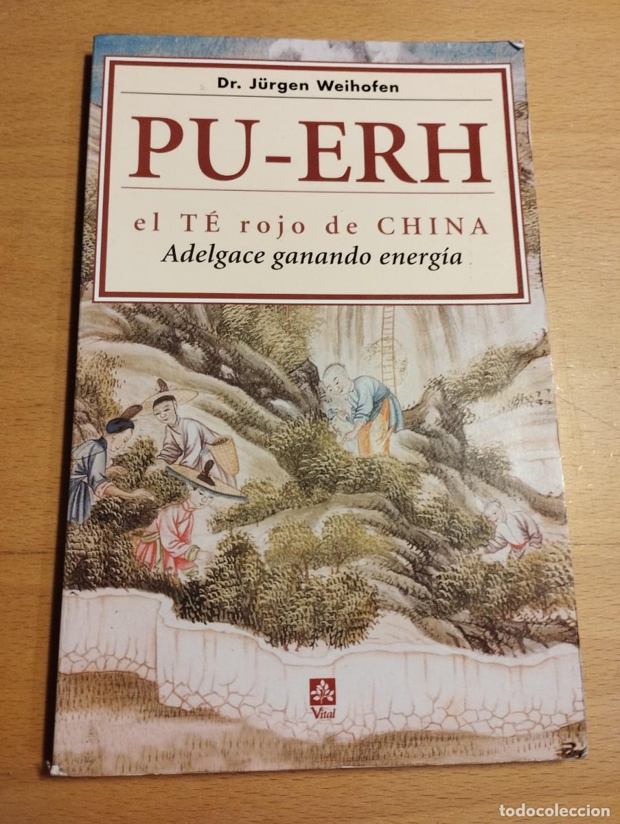 Gebrauchte B&uuml;cher: PU-ERH. EL T&Eacute; ROJO DE CHINA. ADELGACE GANANDO ENERG&Iacute;A (DR. J&Uuml;RGEN WEIHOFEN)