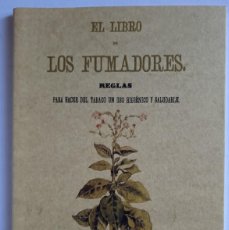 Libros de segunda mano: EL LIBRO DE LOS FUMADORES. REGLAS PARA HACER DEL TABACO UN USO HIGIÉNICO Y SALUDABLE (FACSÍMIL). Lote 372664754