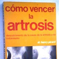 Libros de segunda mano: CÓMO VENCER LA ARTROSIS / HENRY PICARD / ED. HISPANO EUROPEA EN BARCELONA 1985