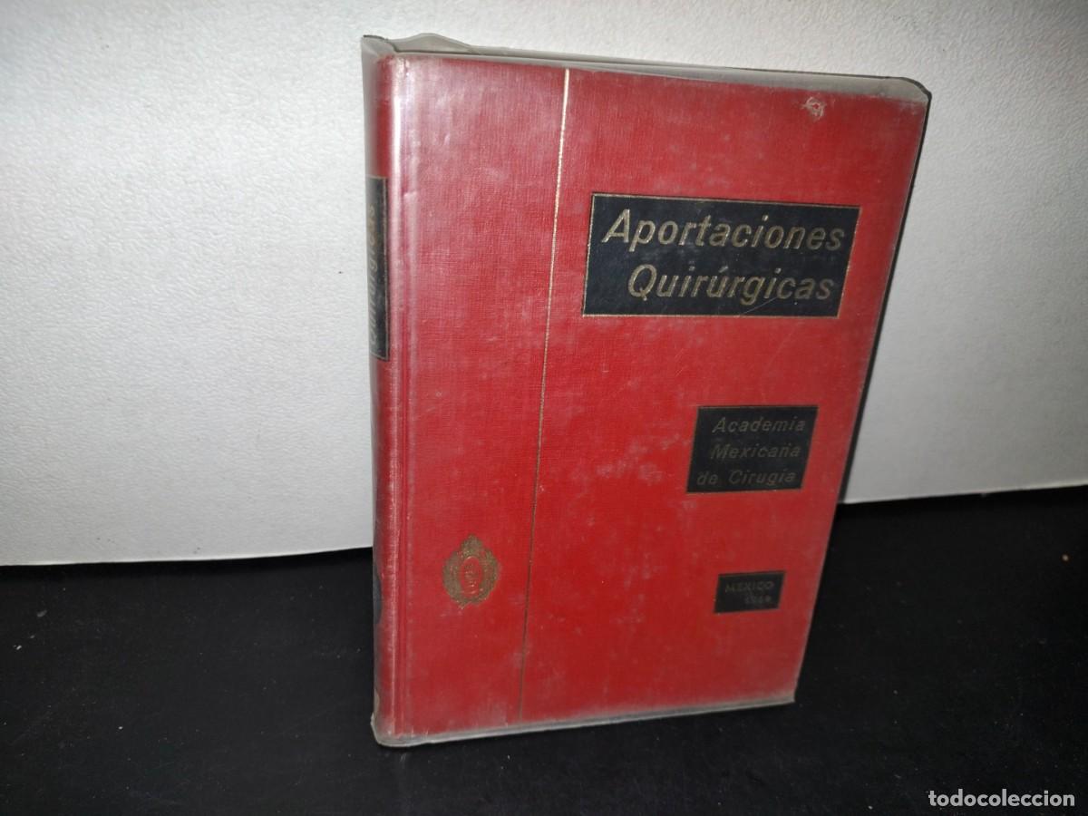 Libri di seconda mano: 42- APORTACIONES QUIR&Uacute;RGICAS. ACADEMIA MEXICANA DE CIRUG&Iacute;A - 1969