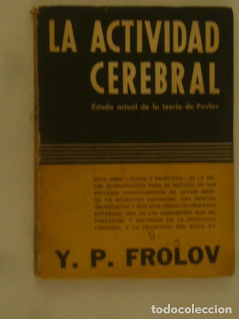 Libri di seconda mano: Y.P. FROLOV: - LA ACTIVIDAD CEREBRAL -