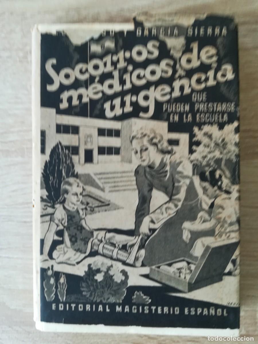 Second hand books: LIBRO SOCORROS M&Eacute;DICOS DE URGENCIA-GARC&Iacute;A SIERRA-ED.MAGISTERIO ESPA&Ntilde;OL-1&ordf; EDICI&Oacute;N-A&Ntilde;O 1943.