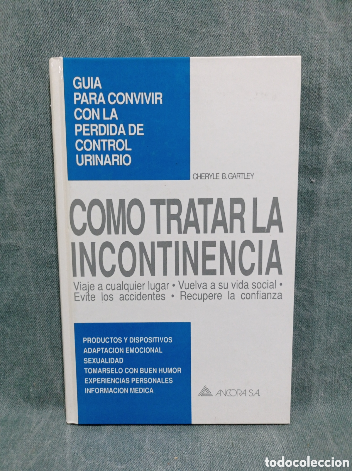 Libros de segunda mano: C&Oacute;MO TRATAR LA INCONTINENCIA - CHERYLE B. GARTLEY - ED. ANCORA - Foto 1