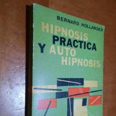 Libros de segunda mano: HIPNOSIS PRÁCTICA Y AUTO HIPNOSIS. BERNARD HOLLANDER. RÚSTICA. BUEN ESTADO. Lote 376808494