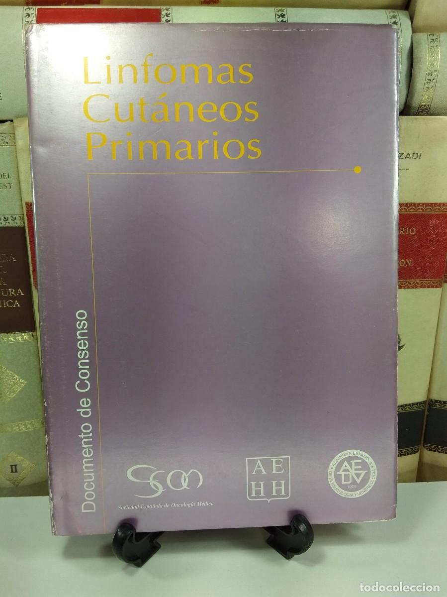 Second hand books: LINFOMAS CUT&Aacute;NEOS PRIMARIOS. Documento de Consenso. Sociedad Espa&ntilde;ola de Oncolog&iacute;a M&eacute;dica.