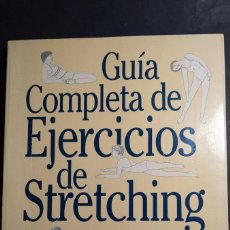 Libros de segunda mano: GUIA COMPLETA DE EJERCICIOS DE STRETCHING - ARTHUR BALASKAS Y JOHN STIRK. Lote 377610729