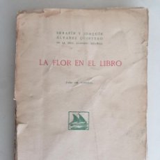 Libros de segunda mano: LA FLOR EN EL INVIERNO POR SERAFIN Y JOAQUIN ALVAREZ QUINTERO, PASO DE COMEDIA, MADRID 1921. Lote 377690354