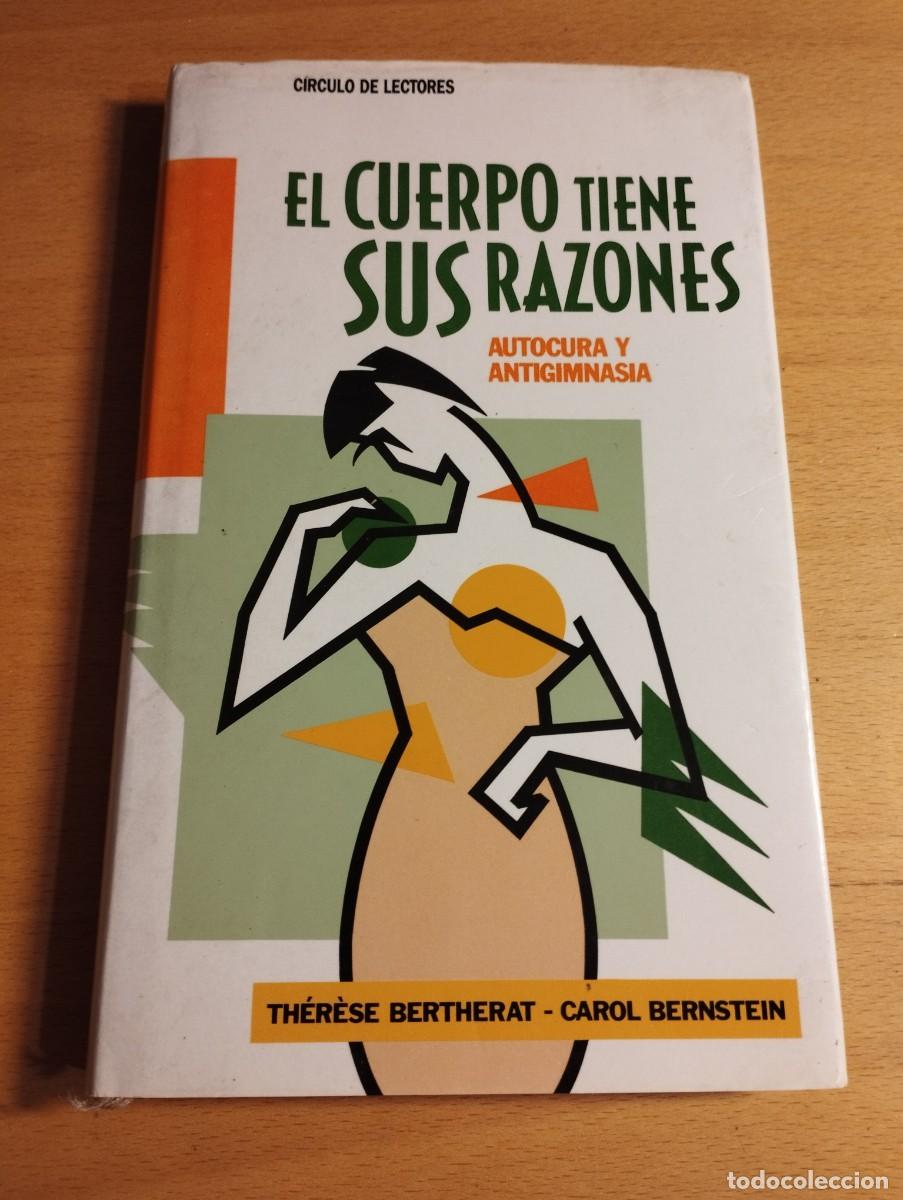 Gebrauchte B&uuml;cher: EL CUERPO TIENE SUS RAZONES. AUTOCURA Y ANTIGIMNASIA (TH&Eacute;R&Egrave;SE BERTHERAT / CAROL BERNSTEIN)