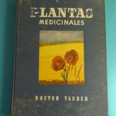 Libros de segunda mano: LAS ENFERMEDADES Y SU TRATAMIENTO POR LAS PLANTAS. DOCTOR ADR. VANDER 1946. Lote 378875539