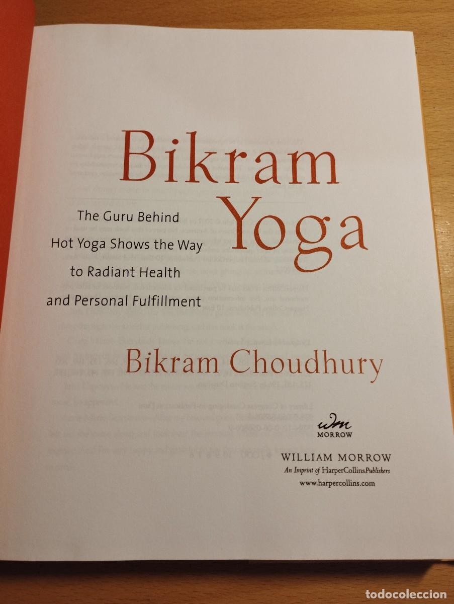 Bikram Yoga: The Guru Behind Hot Yoga Shows the Way to Radiant Health and  Personal Fulfillment
