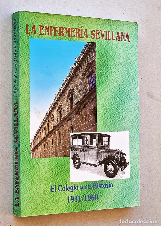 Second hand books: LA ENFERMERIA SEVILLANA EL COLEGIO Y SU HISTORIA, 1931.1960. - GALLARDO MORALEDA, Carmen - VILLA GAR