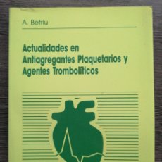 Libros de segunda mano: ACTUALIDADES EN ANTIAGREGANTES PLAQUETARIOS Y AGENTES TROMBOLÍTICOS. BETRIU. PROUS EDITORES 1989