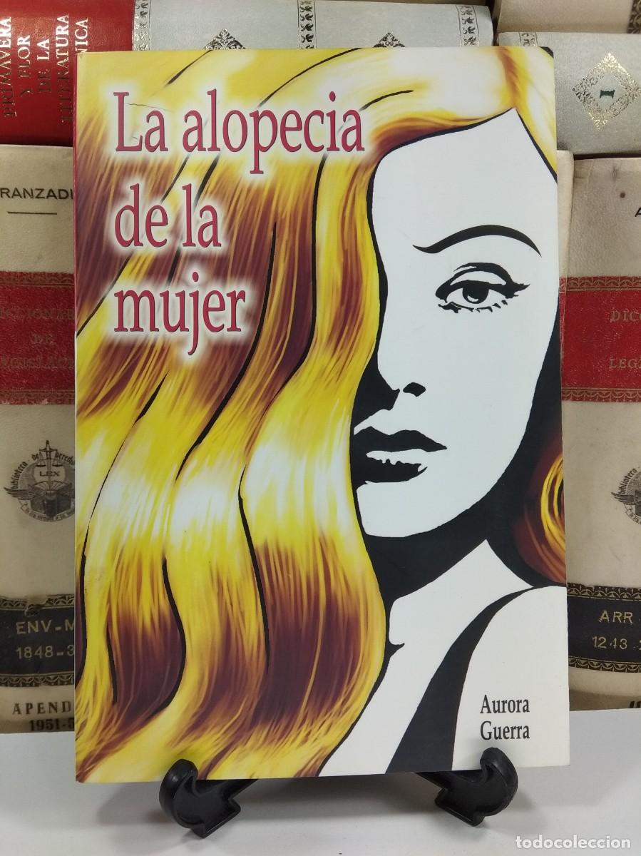 Second hand books: LA ALOPECIA DE LA MUJER. GUERRA TAPIA, Aurora. Edita Ra&iacute;z Publicidad 2009. ISBN 9788461276967