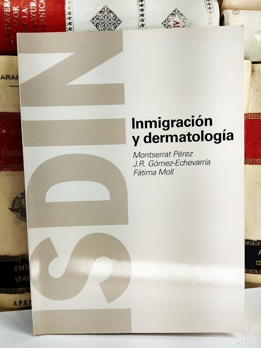 Second hand books: INMIGRACI&Oacute;N Y DERMATOLOG&Iacute;A. Montserrat P&eacute;rez, J.R. G&oacute;mez-Echevarr&iacute;a. F&aacute;tima M. 2006 ISBN 8478774041