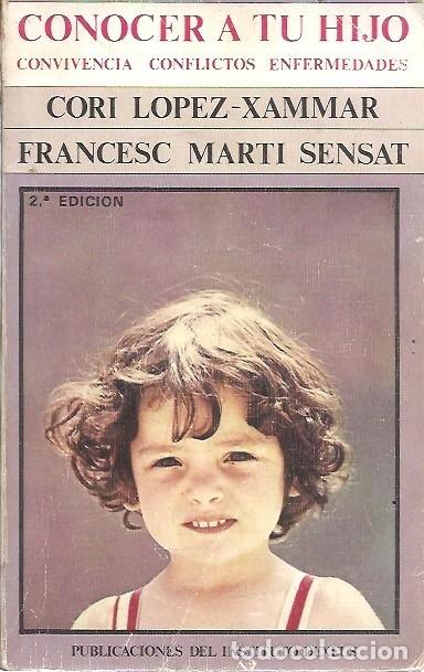 Second hand books: CONOCER A TU HIJO CONVIVENCIA CONFLICTOS ENFERMEDADES CORI LOPEZ XAMMAR FRANCESC MARTI SENSAT DEXEUS