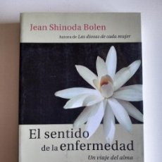 Libros de segunda mano: EL SENTIDO DE LA ENFERMEDAD. UN VIAJE DEL ALMA. BOLEN, JEAN SHINODA (KAIRÓS, 2009). Lote 388658549