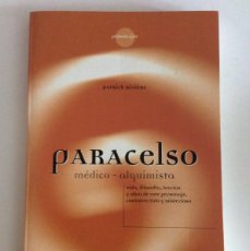 Libros de segunda mano: PARACELSO MÉDICO ALQUIMISTA PATRICK RIVIERE. Lote 389350089