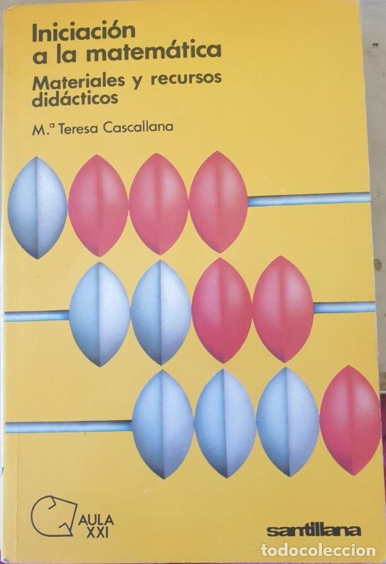 Second hand books: INICIACION A LA MATEMATICA. MATERIALES Y RECURSOS DIDACTICOS. - CASCALLANA, M&ordf; Teresa.
