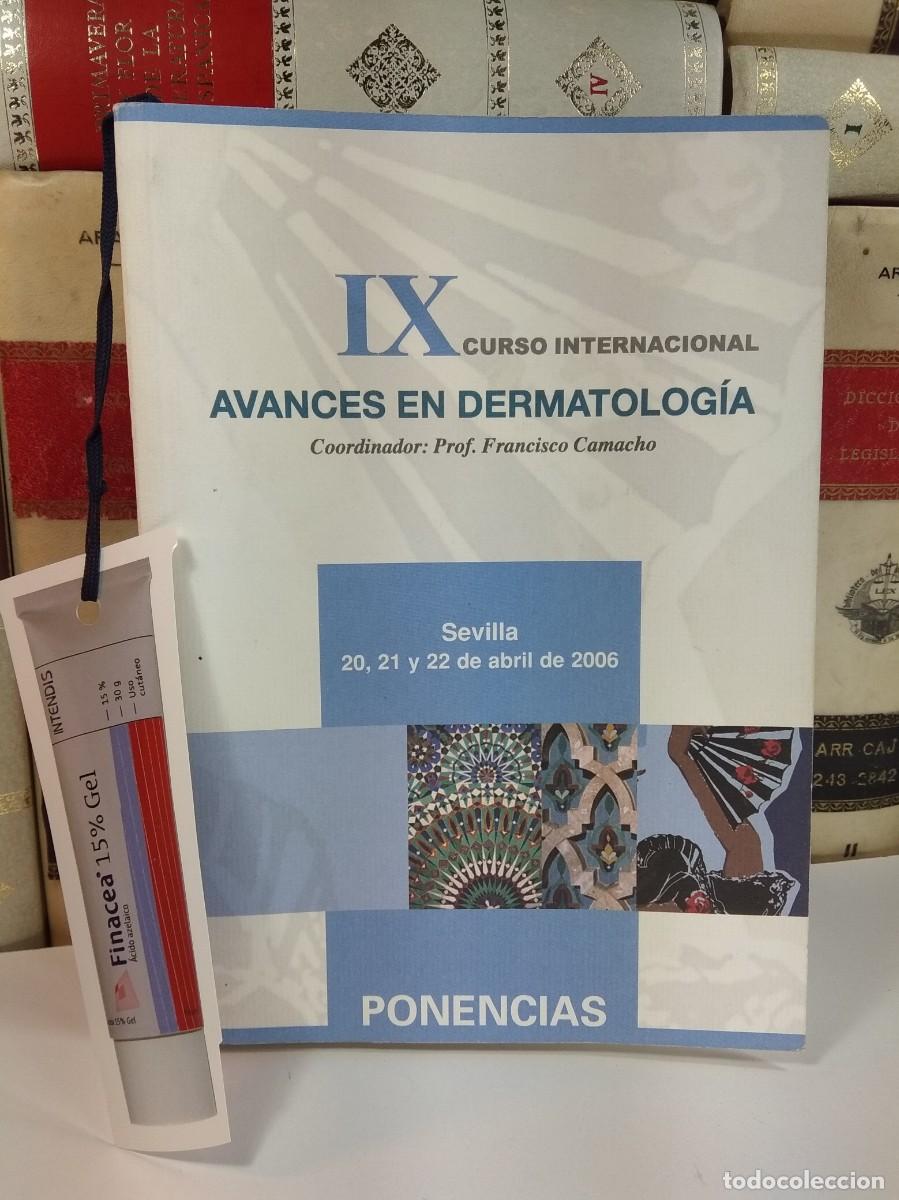 Second hand books: IX CURSO INTERNACIONAL DE AVANCES EN DERMATOLOG&Iacute;A. Sevilla, 20, 21 y 22 de abril 2006. PONENCIAS.