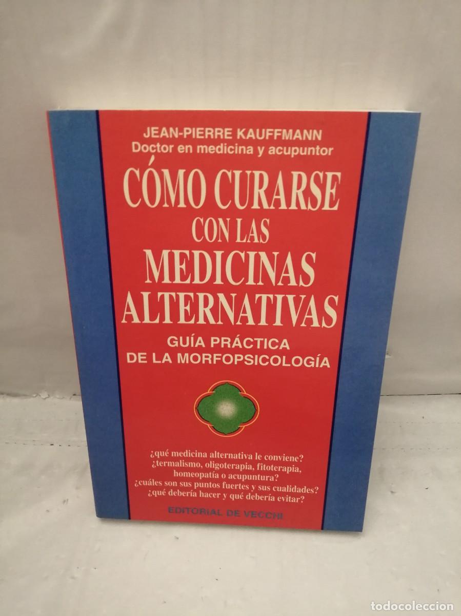 Gebrauchte B&uuml;cher: C&Oacute;MO CURARSE CON LAS MEDICINAS ALTERNATIVAS: GU&Iacute;A PR&Aacute;CTICA DE LA MORFOPSICOLOG&Iacute;A