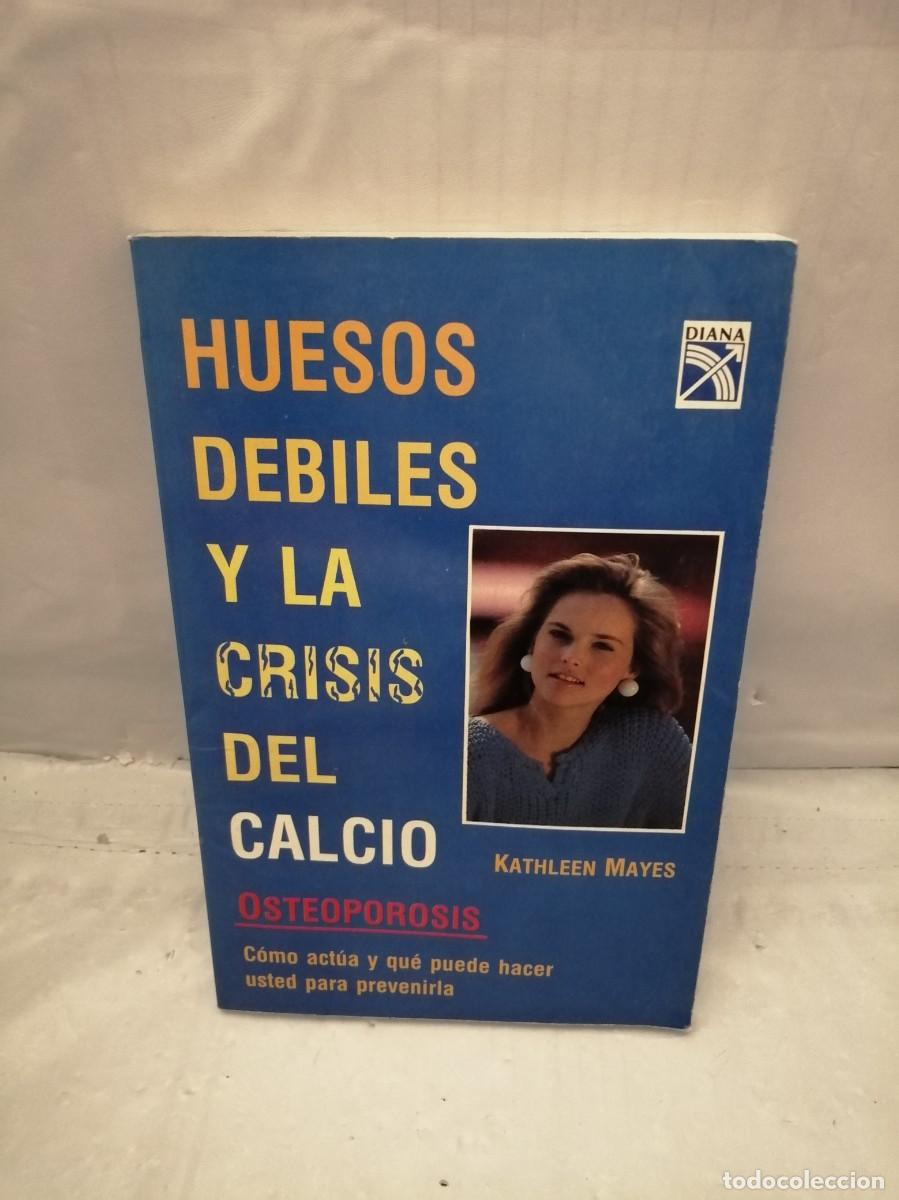 Gebrauchte B&uuml;cher: HUESOS D&Eacute;BILES Y LA CRISIS DEL CALCIO, OSTEOPOROSIS: C&Oacute;MO ACT&Uacute;A Y QU&Eacute; PUEDE HACER PARA PREVENIRLA
