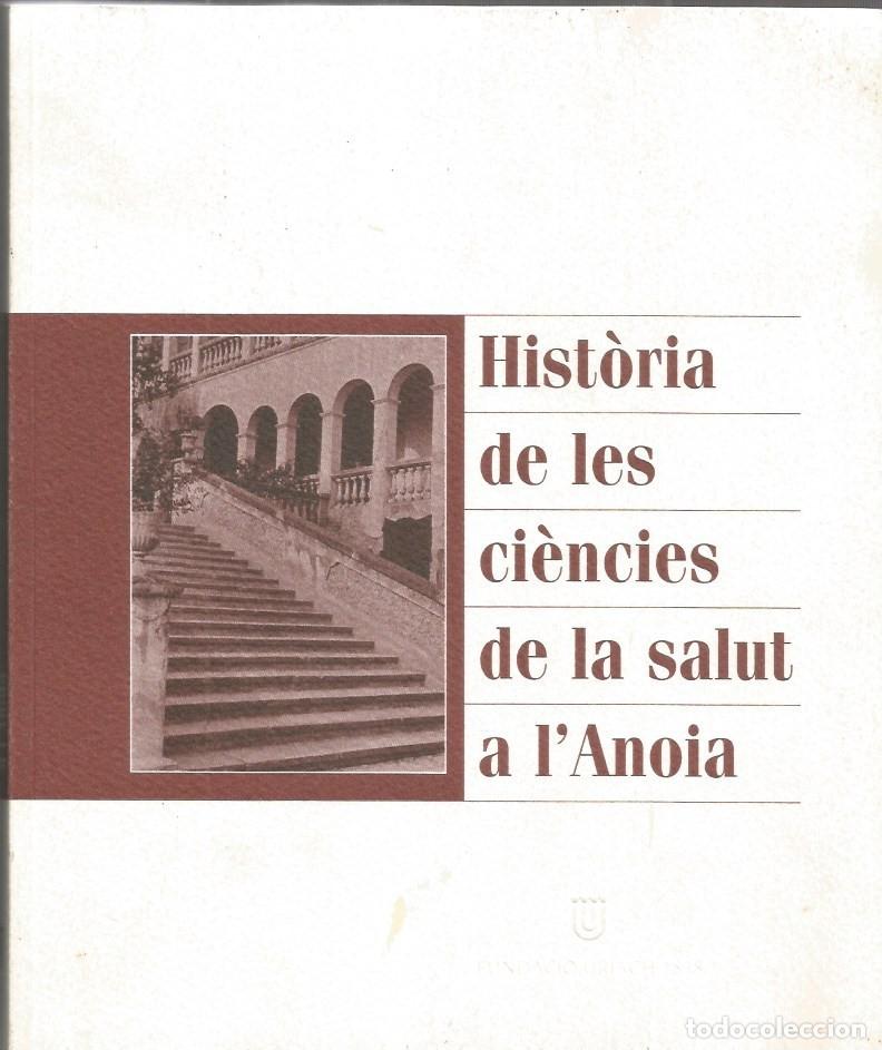 Libros de segunda mano: HIST&Ograve;RIA DE LES CI&Egrave;NCIES DE LA SALUT A L'ANOIA