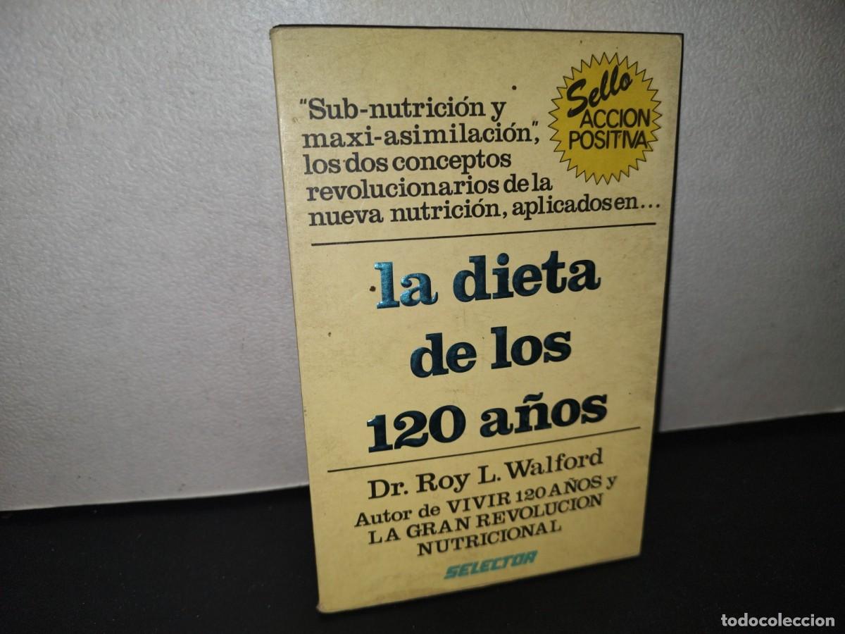 Second hand books: 67- LA DIETA DE LOS 120 A&Ntilde;OS - DR. ROY L. WALFORD