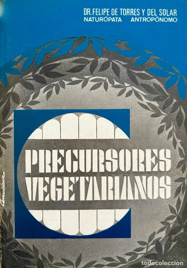 Libros de segunda mano: PRECURSORES VEGETARIANOS, DR FELIPE DE TORRES Y DEL SOLAR, NEUR&Oacute;PATA ANTROP&Oacute;NOMO, LIBRO 1969