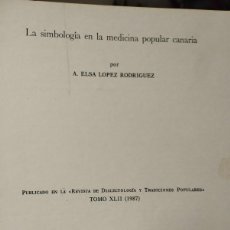 Libros de segunda mano: ELSA LÓPEZ RODRÍGUEZ. LA SIMBOLOGÍA EN LA MEDICINA POPULAR CANARIA. Lote 396341654