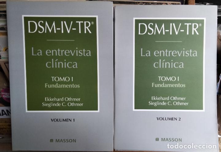 Libros de segunda mano: La entrevista cl&iacute;nica. Fundamentos. Ekkehard Othmer, Sieglinde C. OthmerDSM-IV-TR. Dos vol&uacute;menes.