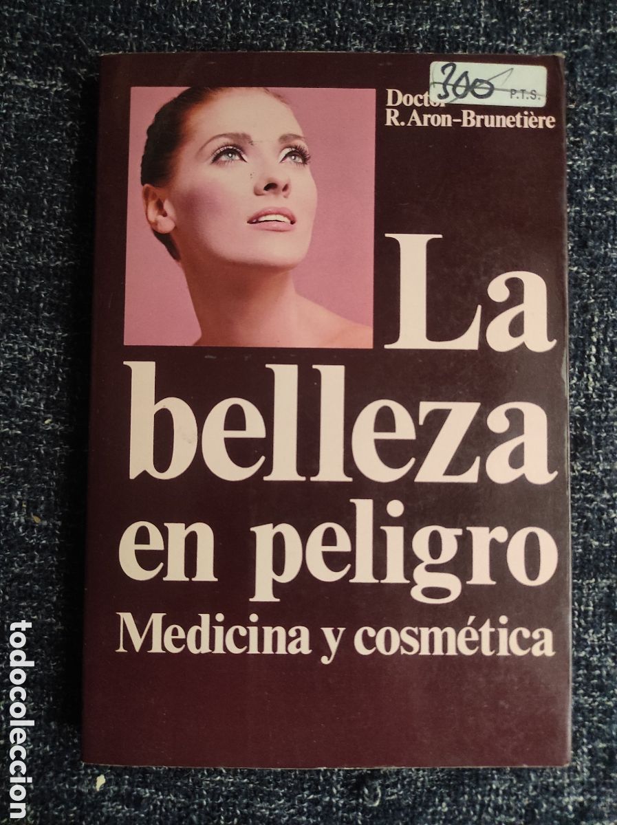 Libros de segunda mano: LA BELLEZA EN PELIGRO: MEDICINA Y COSMETICA / R. ARON - BRUNETIERE