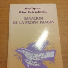 Libros de segunda mano: SANACIÓN DE LA PROPIA IMAGEN (BETTY TAPSCOTT / ROBERT DEGRANDIS)